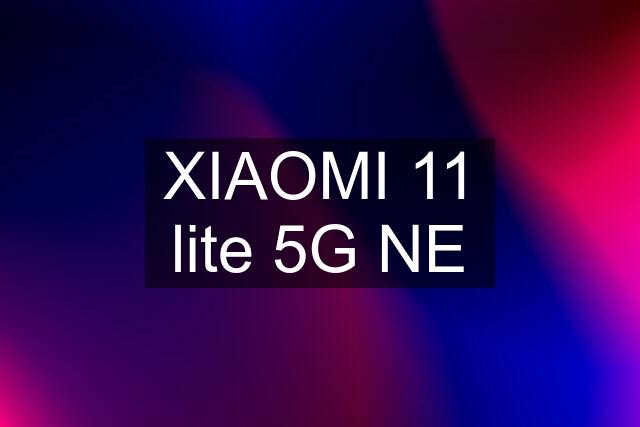 XIAOMI 11 lite 5G NE