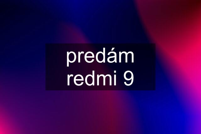 predám redmi 9