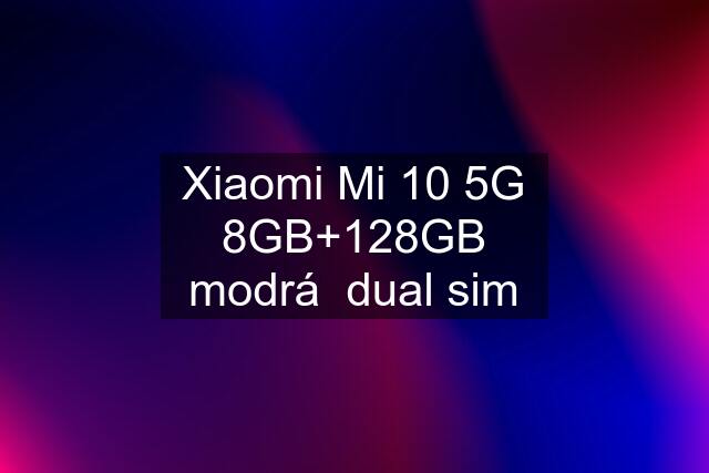 Xiaomi Mi 10 5G 8GB+128GB modrá  dual sim