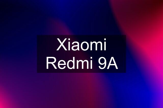 Xiaomi Redmi 9A