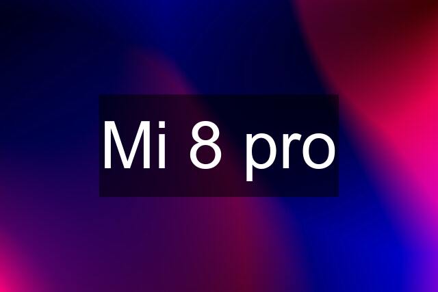 Mi 8 pro