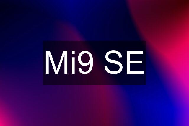 Mi9 SE