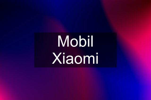 Mobil Xiaomi