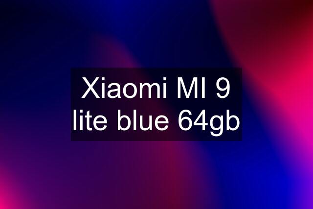 Xiaomi MI 9 lite blue 64gb