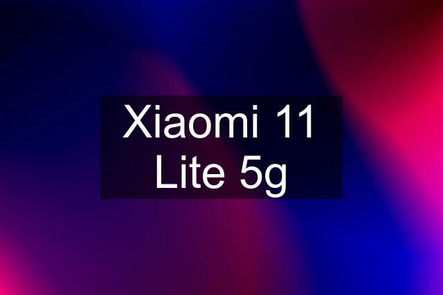 Xiaomi 11 Lite 5g