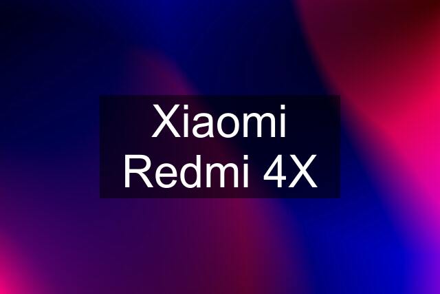 Xiaomi Redmi 4X