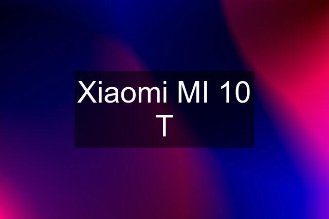 Xiaomi MI 10 T