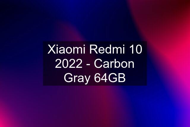 Xiaomi Redmi 10 2022 - Carbon Gray 64GB