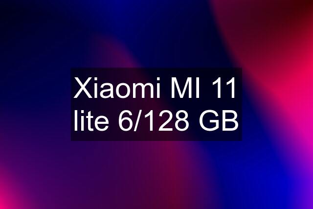 Xiaomi MI 11 lite 6/128 GB