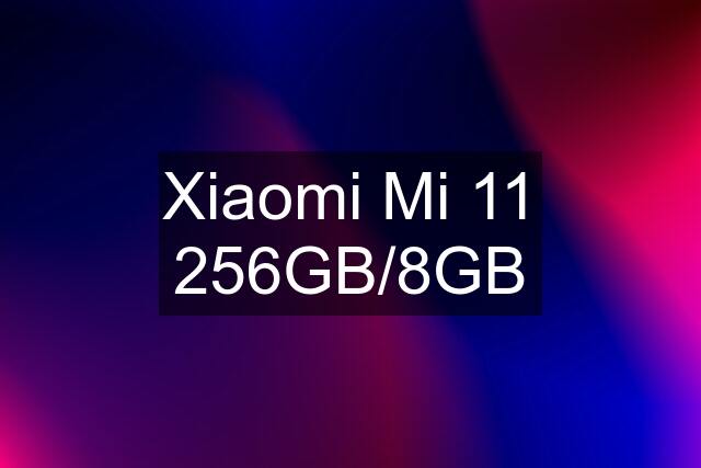 Xiaomi Mi 11 256GB/8GB