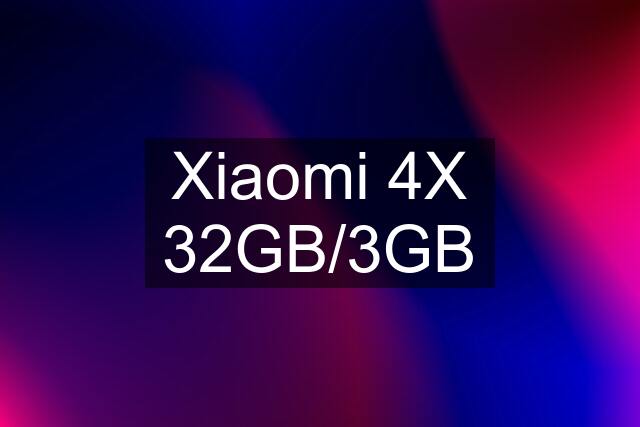 Xiaomi 4X 32GB/3GB