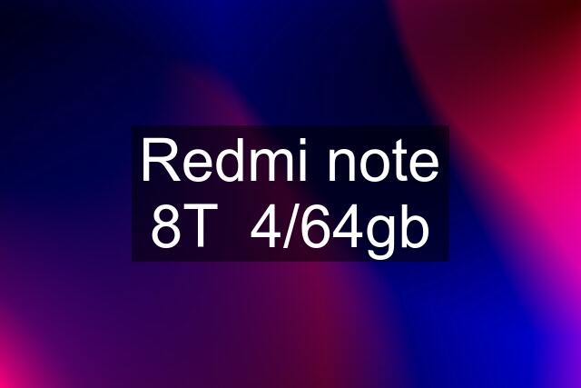 Redmi note 8T  4/64gb
