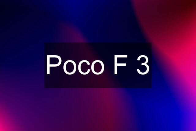 Poco F 3