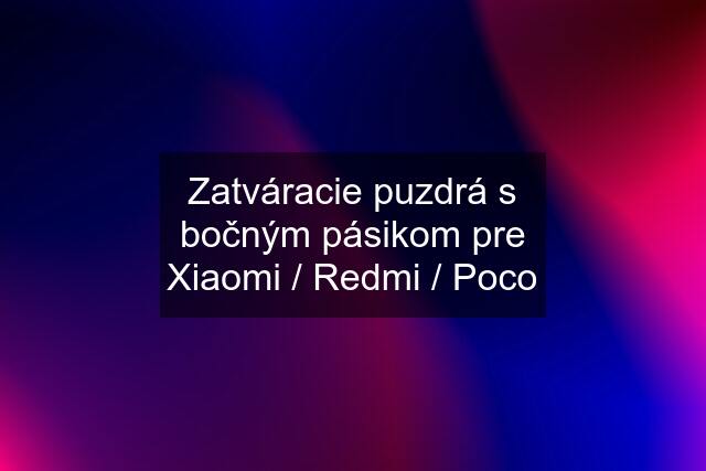 Zatváracie puzdrá s bočným pásikom pre Xiaomi / Redmi / Poco