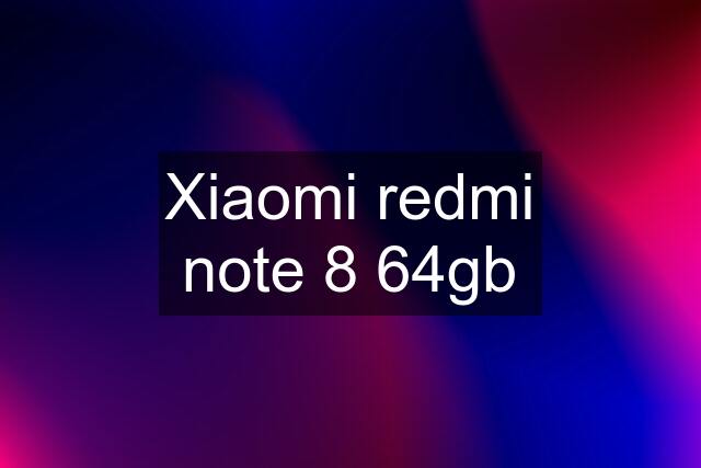 Xiaomi redmi note 8 64gb