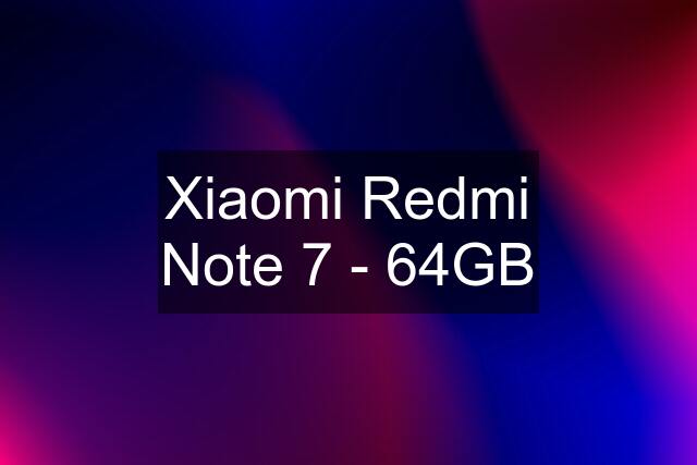 Xiaomi Redmi Note 7 - 64GB