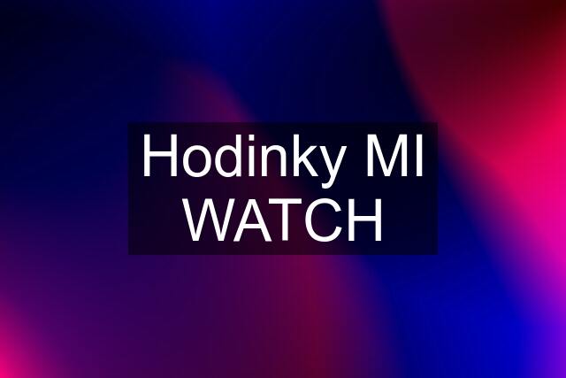 Hodinky MI WATCH