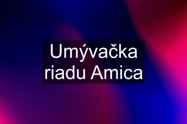 Umývačka riadu Amica