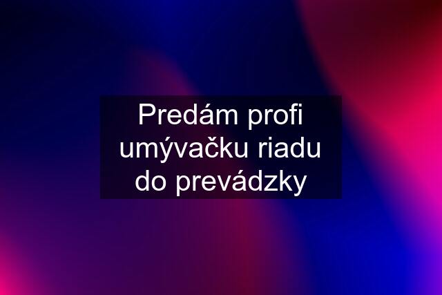 Predám profi umývačku riadu do prevádzky