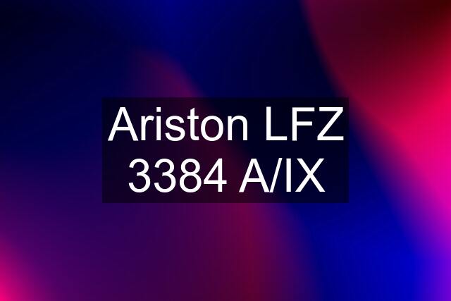 Ariston LFZ 3384 A/IX