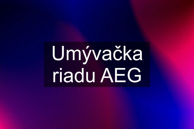 Umývačka riadu AEG