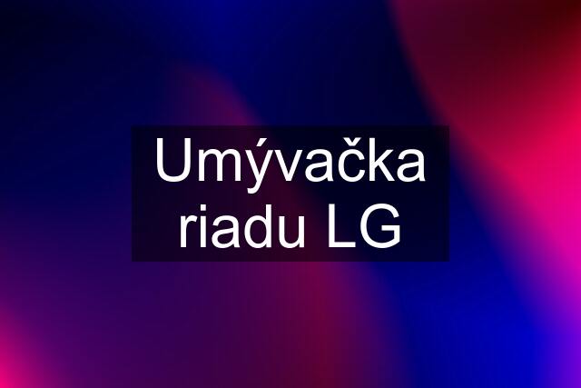 Umývačka riadu LG