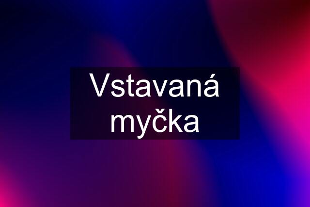 Vstavaná myčka