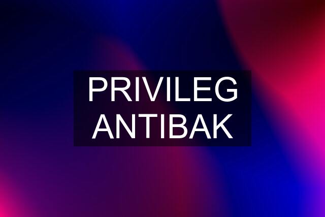 PRIVILEG ANTIBAK