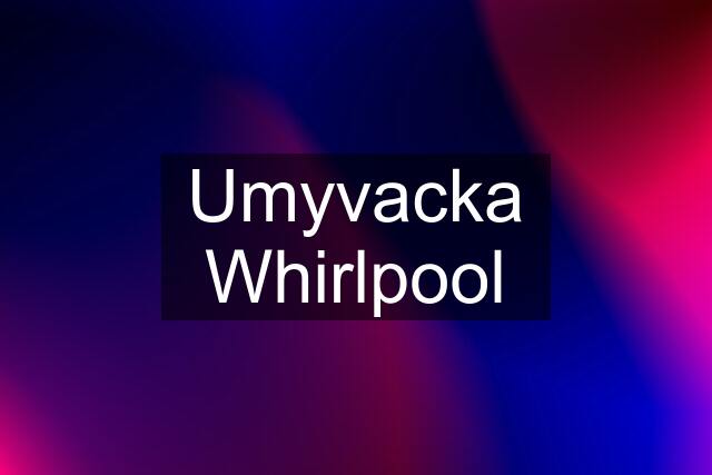 Umyvacka Whirlpool