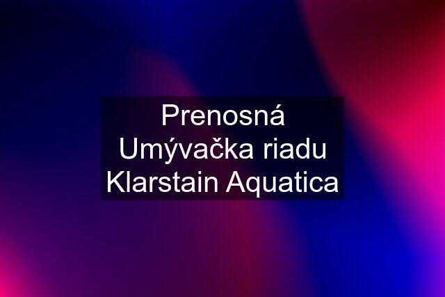 Prenosná Umývačka riadu Klarstain Aquatica