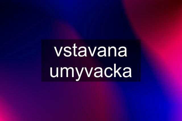 vstavana umyvacka