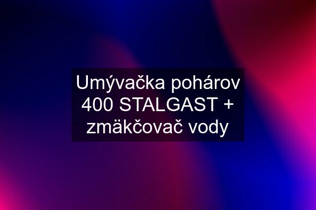 Umývačka pohárov 400 STALGAST + zmäkčovač vody