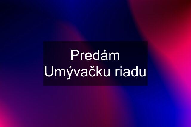 Predám Umývačku riadu