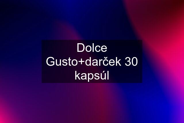 Dolce Gusto+darček 30 kapsúl