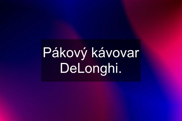 Pákový kávovar DeLonghi.