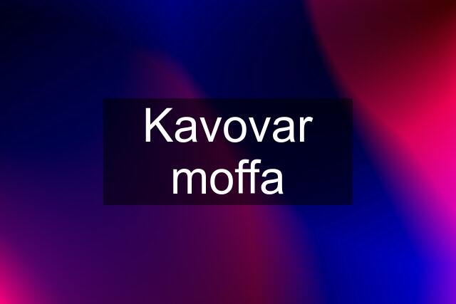 Kavovar moffa