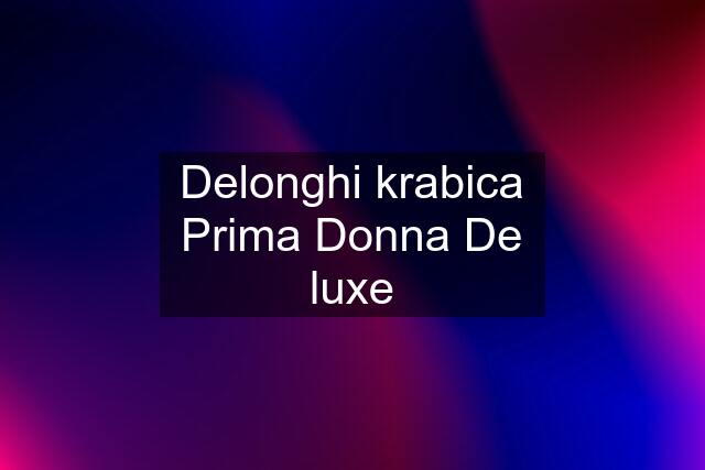 Delonghi krabica Prima Donna De luxe