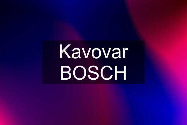 Kavovar BOSCH