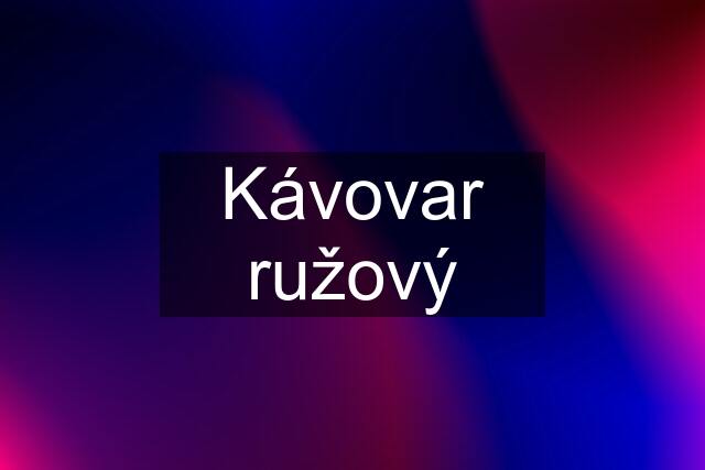 Kávovar ružový