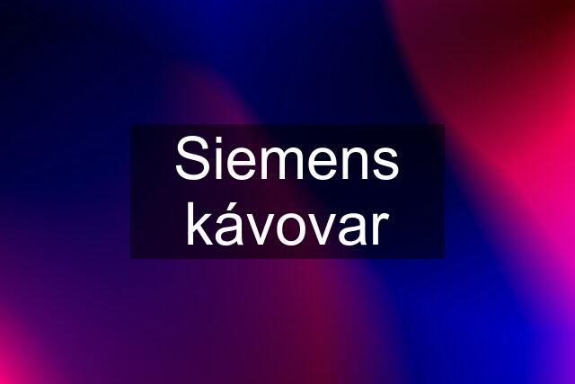 Siemens kávovar