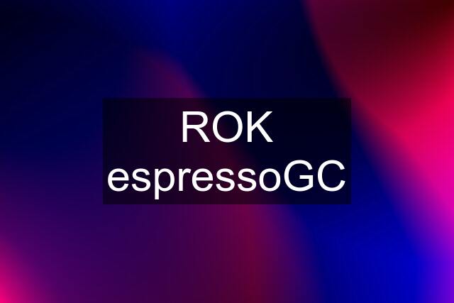 ROK espressoGC