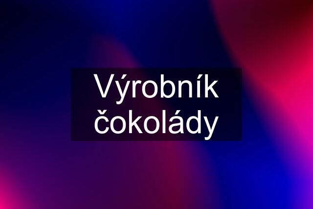 Výrobník čokolády