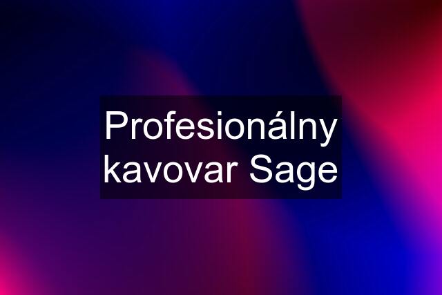 Profesionálny kavovar Sage