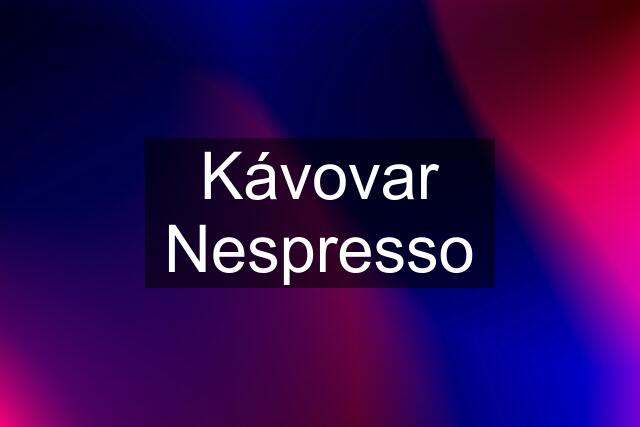 Kávovar Nespresso