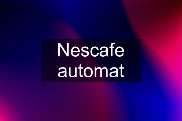 Nescafe automat