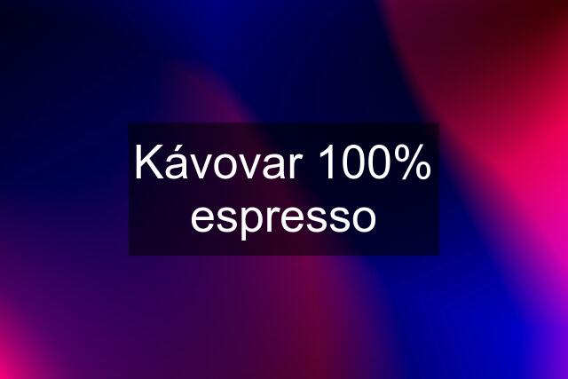 Kávovar 100% espresso