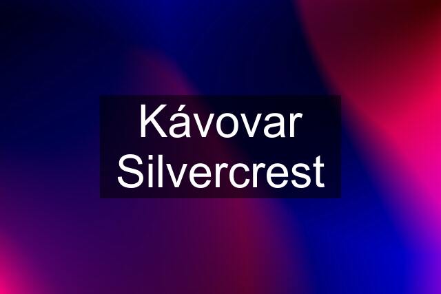 Kávovar Silvercrest