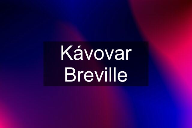 Kávovar Breville