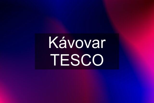 Kávovar TESCO