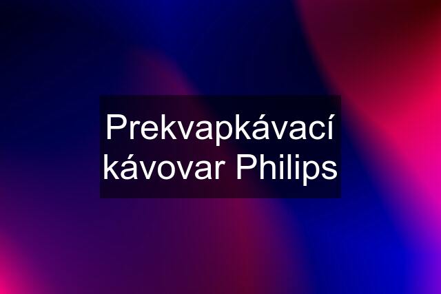 Prekvapkávací kávovar Philips